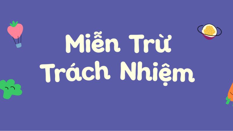 Khái niệm về chính sách miễn trừ trách nhiệm